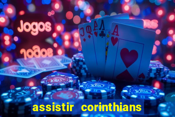 assistir corinthians futebol play hd